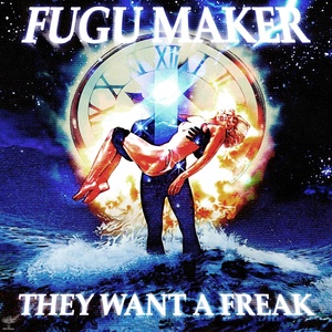 Обложка для FUGU MAKER - They Want a Freak