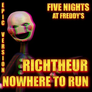 Обложка для Richtheur - Five Nights at Freddy's: Nowhere to Run (Epic Version)