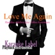 Обложка для Karaoke Label - Love Me Again (Rendu célèbre par John Newman) [Version Karaoké]