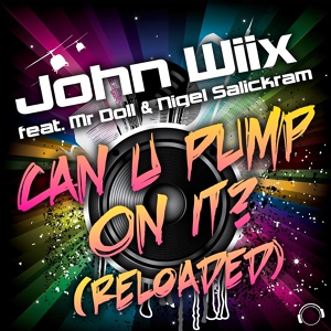 Обложка для John Wiix feat. Mr Doll, Nigel Salickram - Can U Pump On It?