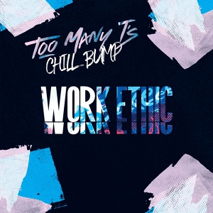 Обложка для Too Many T's, Chill Bump - Work Ethic