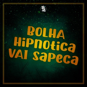 Обложка для DJ Arana, DJ Livya Aguiar, DJ GORDINHO DA VF feat. Funk 24por48 - Bolha Hipnotica - Vai Sapeca