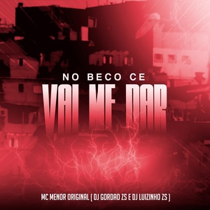 Обложка для MC Menor Original, Dj Gordão Zs, DJ LUIZINHO ZS - No Beco Ce Vai Me Dar
