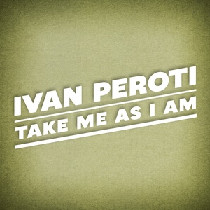 Обложка для Ivan Peroti - Take Me As I Am
