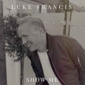 Обложка для Luke Francis - Show Me