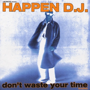 Обложка для Happen D.J. - Don't Waste Your Time