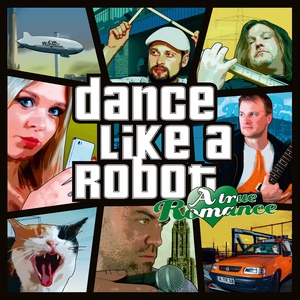 Обложка для A True Romance - Dance Like A Robot