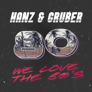 Обложка для Hanz & Gruber - We Love the 80's (full version)