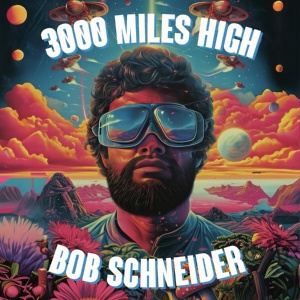 Обложка для Bob Schneider - 3000 Miles High
