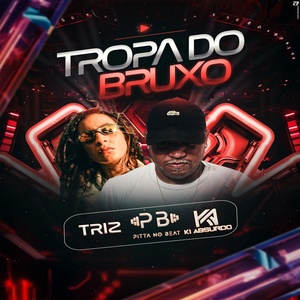 Обложка для Pitta no beat, ki absurdo feat. TRIZ - Tropa Do Bruxo
