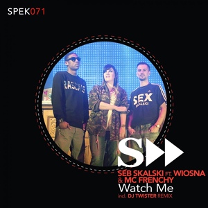 Обложка для Seb Skalski feat. Wiosna & Mc Frenchy - Watch Me (Original Radio Mix)