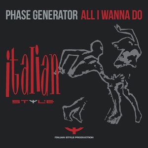 Обложка для Phase Generator - All I Wanna Do