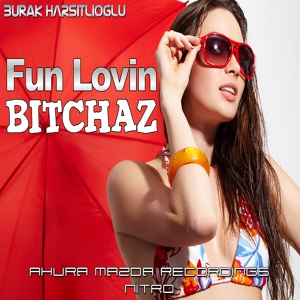 Обложка для Burak Harsitlioglu - Fun Lovin Bitchaz
