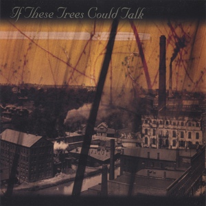 Обложка для If These Trees Could Talk - Smoke Stacks