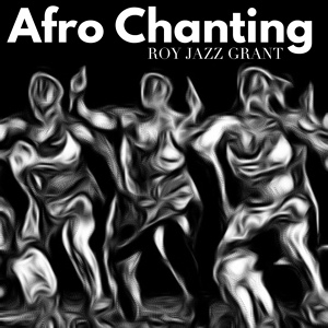 Обложка для Roy Jazz Grant - Afro Chanting