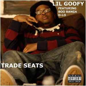 Обложка для Lil Goofy feat. D-Lo, Boo Banga - Trade Seats