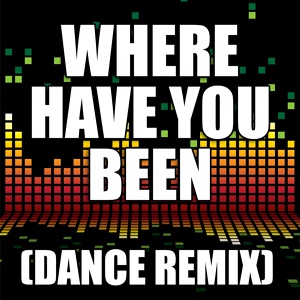 Обложка для The Re-Mix Heroes - Where Have You Been (Dance Remix)