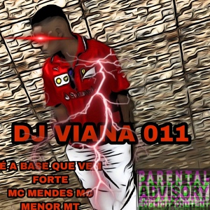 Обложка для DJ VIANA 011 feat. MC MENDES011 - É A BASE QUE VEM FORTE