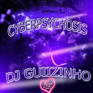 Обложка для DJ Guiizinho - CYBERPSYCHOSIS