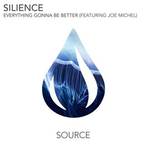Обложка для Silience feat. Joe Michel - Everything Gonna Be Better (feat. Joe Michel)