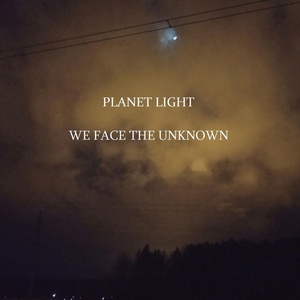 Обложка для Planet Light - We Face the Unknown