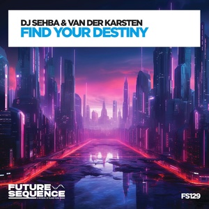 Обложка для DJ Sehba, Van Der Karsten - Find Your Destiny