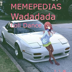 Обложка для MEMEPEDIAS - Wadadada Loli Dance (Speed Up Remix)