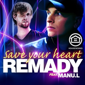 Обложка для Remady feat. Manu-L - Save Your Heart