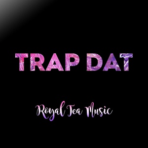 Обложка для Royal Tea Music - Trap Dat