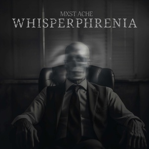 Обложка для MXST ACHE - Whisperphrenia