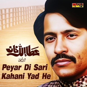 Обложка для Attaullah Khan Esakhelvi - Peyar Di Sari Kahani Yad He