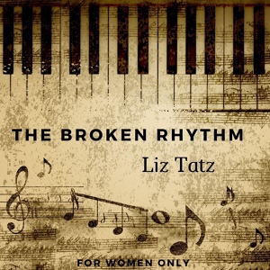 Обложка для Liz Tatz - The Broken Rhythm - For Women Only