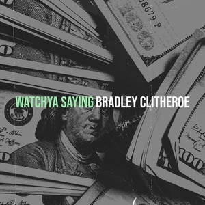 Обложка для Bradley Clitheroe - Watchya Saying