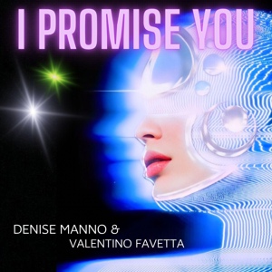 Обложка для Denise Manno, Valentino Favetta - I Promise You