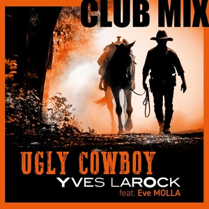 Обложка для Yves Larock feat. Eve Molla - Ugly Cowboy