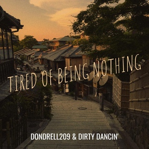 Обложка для Dondrell209, Dirty Dancin' - Tired of Being Nothing