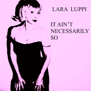 Обложка для Lara Luppi, Marco Arienti, Bruno Marini, Alberto Olivieri - It Ain't Necessarily So