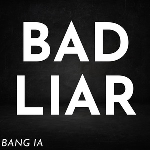 Обложка для BANG IA - Bad Liar (Instrumental)