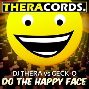 Обложка для DJ Thera & Geck-O - Do the Happy Face (Radio Edit)