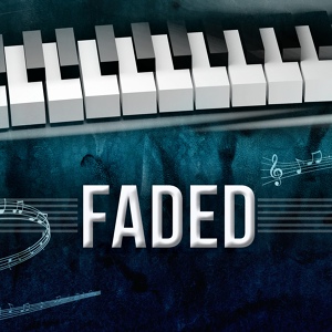 Обложка для Faded, The Spectre, Piano Man - Sing Me To Sleep