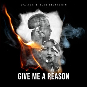 Обложка для LYALYUK, Oleg Sevryugin - Give Me a Reason
