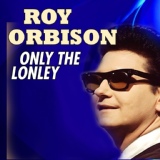 Обложка для Roy Orbison - I Can't Stop Loving You