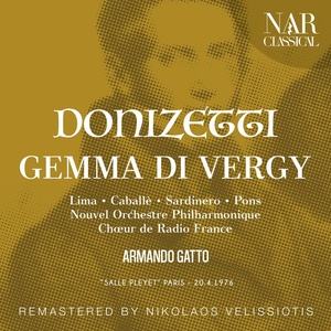 Обложка для Nouvel Orchestre Philharmonique, Armando Gatto, Chœur De Radio France - Gemma di Vergy, A 44, IGD 37, Act II: "Come luna, che al tramonto" (Coro)