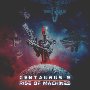 Обложка для Centaurus B - Rise of Machines