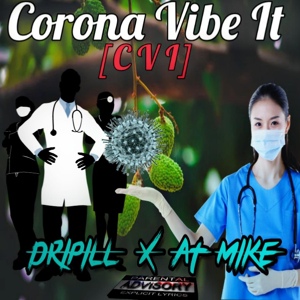 Обложка для Dripill feat. AT MikE - Corona Vibe It (Cvi)