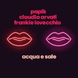 Обложка для Papik feat. Frankie Lovecchio, Claudia Arvati - Acqua e Sale