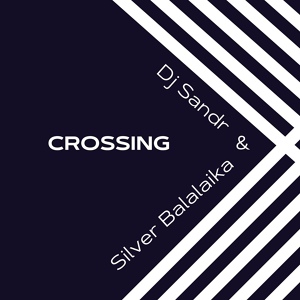 Обложка для Dj Sandr, Silver Balalaika - Crossing