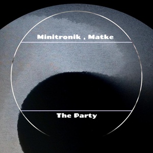 Обложка для Minitronik, Matke - The Party