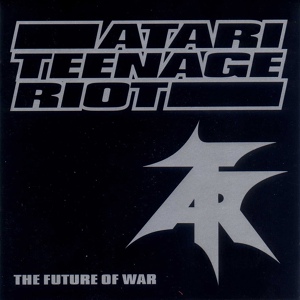 Обложка для Atari Teenage Riot - You Can't Hold Us Back