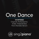 Обложка для Sing2Piano - One Dance (Shortened) [Originally Performed By Drake]